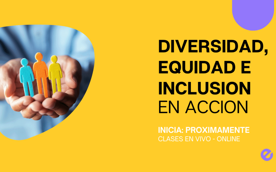 Diversidad, Equidad e Inclusión (DEI) en Acción: Estrategias que transforman